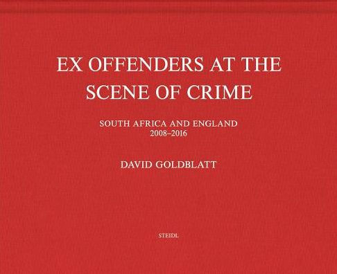 David Goldblatt: Ex Offenders at the Scene of Crime