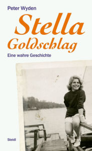Title: Stella Goldschlag: Eine wahre Geschichte, Author: Peter Wyden
