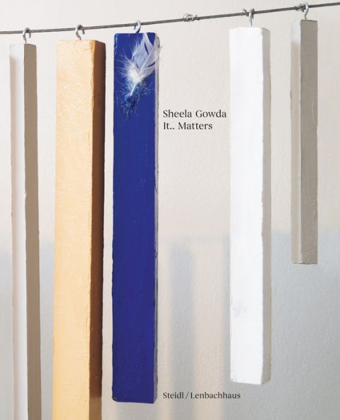 Sheela Gowda: lt.. Matters