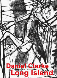 Ebooks download rapidshare Daniel Clarke: Long Island: Works on Paper