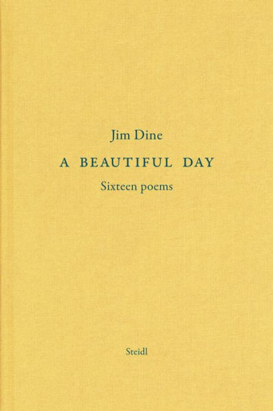 Jim Dine: A Beautiful Day: Seventeen Poems