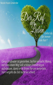 Title: Der Ruf der Lieben - gehst du für immer von hier?, Author: Nicole Hasel-Gmeinder