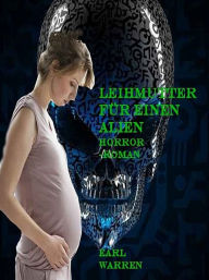 Title: Leihmutter für einen Alien, Author: Earl Warren