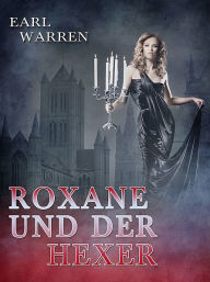Title: Roxane und der Hexer, Author: Earl Warren