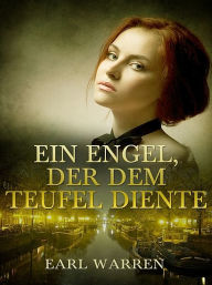 Title: Ein Engel, der dem Teufel diente, Author: Earl Warren