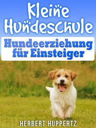 Title: Kleine Hundeschule, Author: Herbert Huppertz