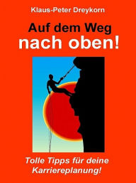 Title: Auf dem Weg nach oben, Author: Klaus-Peter Dreykorn