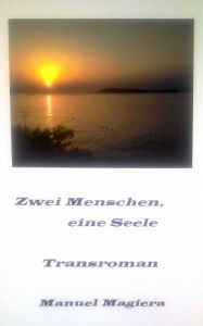 Title: Zwei Menschen, eine Seele, Author: Manuel Magiera