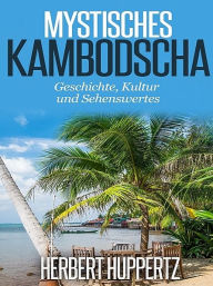 Title: Mystisches Kambodscha, Author: Herbert Huppertz