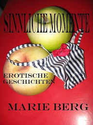 Title: Sinnliche Momente, Author: Marie Berg