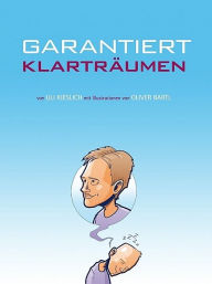 Title: Garantiert Klarträumen, Author: Uli Kieslich und Oliver Bartel