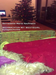 Title: Weihnachtszeit mit Westiegirl, Author: Bernadette Maria Kaufmann