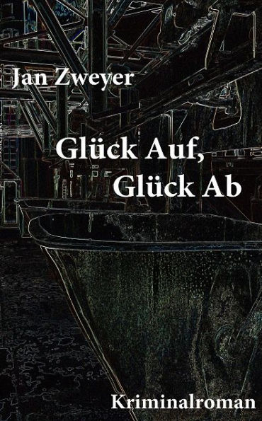 Glück Auf, Glück Ab