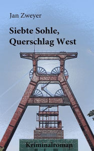 Title: Siebte Sohle, Querschlag West, Author: Jan Zweyer