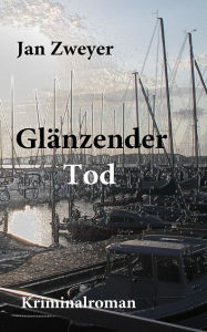 Title: Glänzender Tod, Author: Jan Zweyer