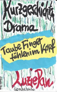 Title: Taube Finger fühlen im Kopf, Author: Luzie Pan