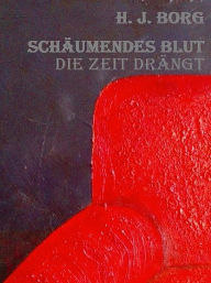 Title: Schäumendes Blut, Author: H. J. Borg