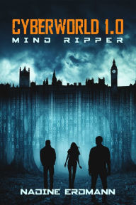 Title: CyberWorld 1.0: Mind Ripper, Author: Nadine Erdmann