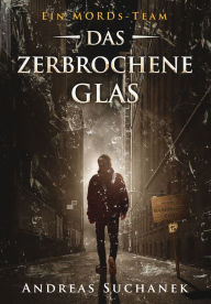 Title: Ein MORDs-Team - Band 15: Das zerbrochene Glas (All-Age Krimi), Author: Andreas Suchanek