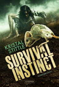 Title: SURVIVAL INSTINCT: Horror-Thriller, Author: Kristal Stittle