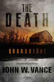 Title: QUARANTÄNE (The Death 1): Endzeit-Thriller, Author: John W. Vance