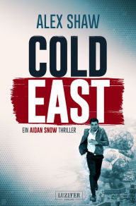 Title: COLD EAST: Thriller, Author: Alex Shaw