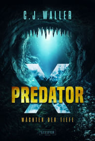 Title: PREDATOR X - Wächter der Tiefe: Horror-Thriller, Author: C.J. Waller