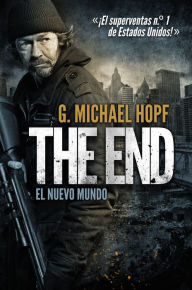 Title: THE END: EL NUEVO MUNDO: ¡El superventas n.º 1 de Estados Unidos!, Author: G. Michael Hopf