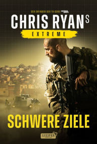 Title: SCHWERE ZIELE (Extreme): Thriller, Author: Chris Ryan