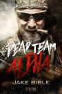 DEAD TEAM ALPHA: Endzeit-Thriller