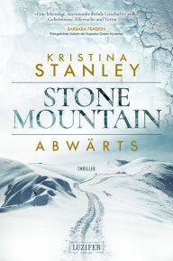 Title: ABWÄRTS (STONE MOUNTAIN): Thriller, Author: Kristina Stanley