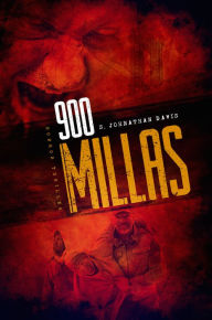 Title: 900 MILLAS: Una novela de suspense sobre zombis, thriller de terror, Author: S. Johnathan Davis
