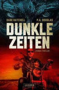 Title: DUNKLE ZEITEN: Zombie-Thriller, Author: Dane Hatchell