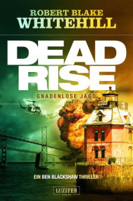 Title: Deadrise - Gnadenlose Jagd: Thriller, Author: Robert Blake Whitehill