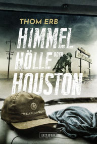 Title: HIMMEL, HÖLLE ODER HOUSTON: Zombie-Thriller, Author: Thom Erb