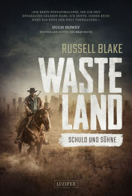 Title: WASTELAND - Schuld und Sühne: Endzeit-Thriller, Author: Russell Blake
