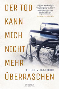 Title: DER TOD KANN MICH NICHT MEHR ÜBERRASCHEN: Roman, Author: Heike Vullriede