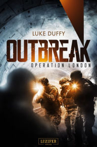 Title: OPERATION LONDON (Outbreak 2): Endzeit-Thriller, Author: Luke Duffy