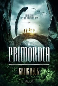 Title: PRIMORDIA - Auf der Suche nach der vergessenen Welt: Roman, Author: Greig Beck