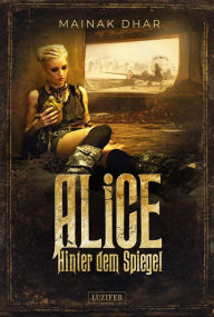 Title: HINTER DEM SPIEGEL (Alice im Totenland 2): Roman, Author: Mainak Dhar