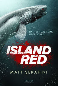 Title: ISLAND RED: Horrorthriller, Author: Matt Serafini