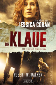 Title: DIE KLAUE - Der Kannibale von New York: FBI-Thriller, Author: Robert W. Walker