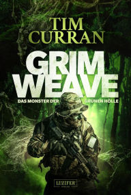 Title: GRIMWEAVE - Das Monster der grünen Hölle: Horrorthriller, Author: Tim Curran