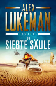 Title: DIE SIEBTE SÄULE (Project 3): Thriller, Author: Alex Lukeman