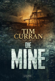 Title: DIE MINE: Horrorthriller, Author: Tim Curran