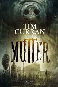Title: MUTTER: Horrorthriller, Author: Tim Curran
