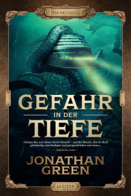 Title: GEFAHR IN DER TIEFE: Abenteuer, Fantasythriller, Author: Jonathan Green