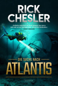 Title: DIE SUCHE NACH ATLANTIS: Thriller, Abenteuer, Author: Rick Chesler