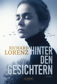 Title: HINTER DEN GESICHTERN: Roman, Author: Richard Lorenz
