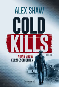 Title: COLD KILLS: Thriller, Author: Alex Shaw